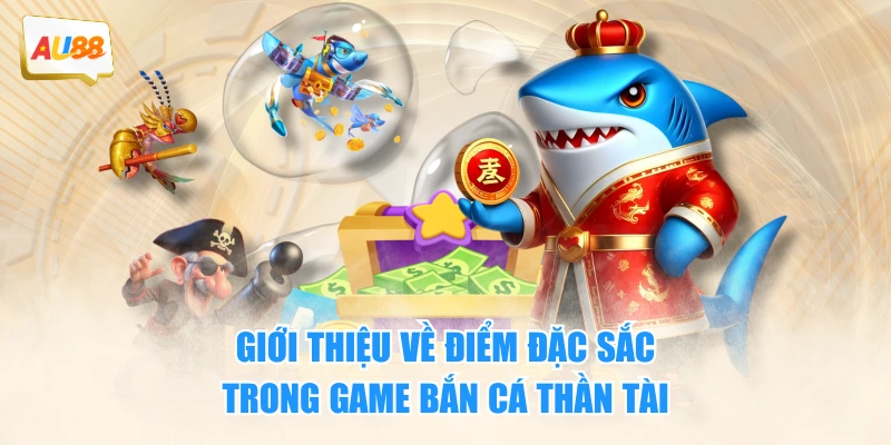 Bắn Cá Thần Tài – Tựa Game Hấp Dẫn Nhất Năm 2025 2 Giới thiệu về điểm đặc sắc trong game Bắn Cá Thần Tài