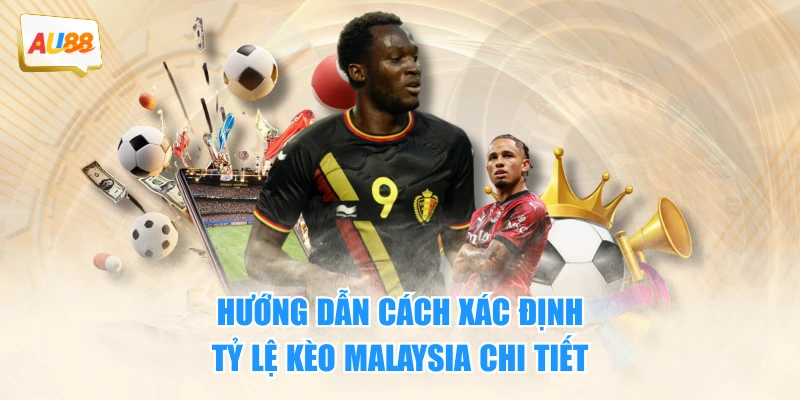 Tỷ Lệ Kèo Malaysia: Định Nghĩa Và Bí Quyết Săn Thưởng Lớn 3 Hướng dẫn cách xác định tỷ lệ kèo Malaysia chi tiết